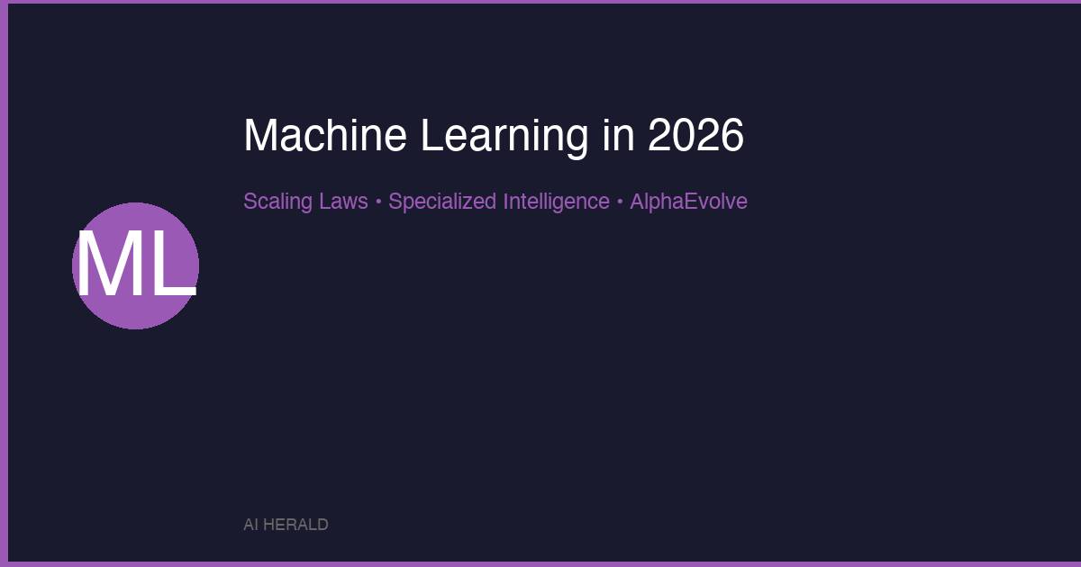 Machine learning in 2026 - from scaling laws to specialized intelligence with AlphaEvolve and agentic AI
